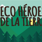 Eco-Héroes De La Tierra