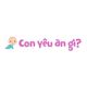 Con yêu ăn gì
